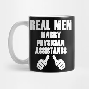 Real Men Marry Physician Assistants Mug